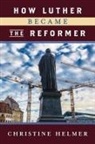 Christine Helmer - How Luther Became the Reformer