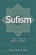 Alexander Knysh, Knysh Alexander - Sufism A New History of Islamic Mysticism