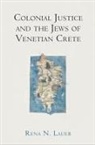Rena N Lauer, Rena N. Lauer, Ruth Mazo Karras - Colonial Justice and the Jews of Venetian Crete