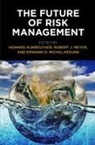 Howard (EDT)/ Meyer Kunreuther, Howard Meyer Kunreuther, Howard Kunreuther, Robert J Meyer, Robert J. Meyer, Erwann O Michel-Kerjan... - Future of Risk Management