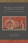 A. Joseph McMullen, Erica Weaver - The Legacy of Boethius in Medieval England: The Consolation and Its Afterlives