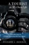 Richard J. Daniels, Nancy L. Erickson - A Tourist in My Own Life: For Fathers Who Yearn for a Deeper Relationship with Their Children