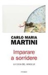 Carlo Maria Martini - Imparare a sorridere. La gioia del Vangelo
