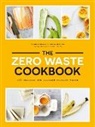 Giovanna Torrico, Torrico Giovanna, Amelia Wasiliev, Wasiliev Amelia, Deirdre Rooney - Zero Waste Cookbook