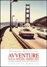 Franco Gattesco - Avventure sulle strade americane. In viaggio con Kerouac da New York a San Francisco, il Far West e la Route 66