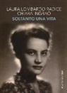 Chiara Ingrao, Laura Lombardo Radice - Soltanto una vita