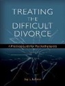Jay L LeBow, Jay L. Lebow - Treating the Difficult Divorce