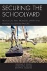 Christine N Michael, Christine N. Michael, Jennifer A Smolinski, Jennifer A. Smolinski, Nicholas D Young, Nicholas D. Young... - Securing the Schoolyard