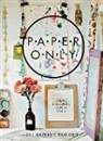 Louise Hall, Claire Heafford - Paper only. Creare e decorare con la carta