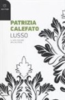 Patrizia Calefato - Lusso. Il lato oscuro dell'eccesso