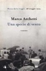 Marco Archetti - Una specie di vento. Piazza della Loggia, 28 maggio 1974