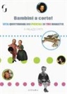 Sabina Boretti, Anna Soffici - Bambini a corte! Vita quotidiana dei piccoli di tre dinastie a Palazzo Pitti