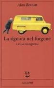 Alan Bennett - La signora nel furgone e le sue conseguenze