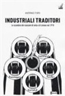 Antonio Fiori - Industriali traditori. Lo scandalo dei cascami di seta e di cotone nel 1918