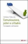 Stefano Rolando - Comunicazione, poteri e cittadini. Tra propaganda e partecipazione