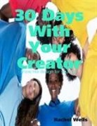 Rachel Wells - 30 Days with Your Creator