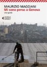Maurizio Maggiani - Mi sono perso a Genova. Una guida