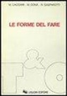 Massimo Cacciari, Massimo Donà, Romano Gasparotti - Le forme del fare