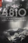 Paolo Paci - 4810. Il Monte Bianco, le sue storie, i suoi segreti