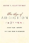 David T Courtwright, David T. Courtwright - Age of Addiction