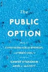 Anne L Alstott, Anne L. Alstott, Alstott Anne L., Ganesh Sitaraman, Ganesh Alstott Sitaraman, Sitaraman Ganesh - Public Option