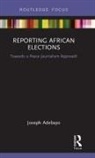 Joseph Adebayo, Joseph (University of Cape Town Adebayo - Reporting African Elections