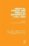 W F Bynum, W. F. Bynum, W. F. Porter Bynum, Roy Porter, W. F. Bynum, Roy Porter - Medical Fringe and Medical Orthodoxy 1750-1850