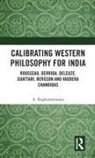 Raghuramaraju, A. Raghuramaraju, A. (Professor Raghuramaraju, Raghuramaraju A. - Calibrating Western Philosophy for India