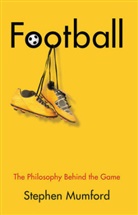 S Mumford, Stephen Mumford, Mumford Stephen - Football - The Philosophy Behind the Game