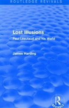Harding, James Harding - Routledge Revivals: Lost Illusions (1974)