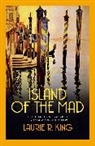 Laurie King, Laurie R King, Laurie R. King, Laurie R. (Author) King - Island of the Mad