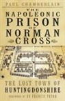 Paul Chamberlain - The Napoleonic Prison of Norman Cross
