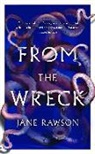 JANE RAWSON, Jane Rawson - Frome the Wreck