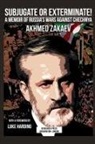 Akhmed Zakaev, Akmed Zakaev, Akmed Zakayev - Subjugate or exterminate!