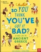 Chae Strathie, Marisa Morea - British Museum: So You Think You ve Got It Bad a Kid s Life in