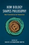 EDITED BY DAVID LIVI, David Livingstone Smith, David Livingstone (University of New Englan Smith, David Livingstone Smith, David Livingstone (University of New England Smith, Smith David Livingstone - How Biology Shapes Philosophy