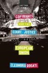 Eleonora Rosati, Eleonora (Associate Professor in Intellect Rosati, Eleonora (Associate Professor in Intellectual Property Law Rosati - Copyright and the Court of Justice of the European Union