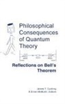 James T. Cushing, Ernan McMullin, James T. Cushing, Ernan McMullin - Philosophical Consequences of Quantum Theory
