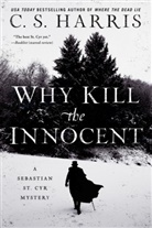 C S Harris, C. S. Harris, C.S. Harris - Why Kill the Innocent