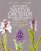 Dave Morgan, David Morgan, David (Duke University USA) Morgan, Wilson Wall - How to Grow Native Orchids in Gardens Large and Small: The Comprehensive Guide to Cultivating Local Species