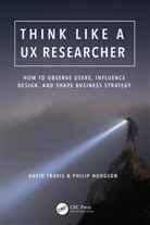 Philip Hodgson, Hodgson Philip, David Travis, David (System Concepts Travis, Travis David - Think Like a UX Researcher