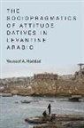 Youssef A Haddad, Youssef A. Haddad, HADDAD YOUSSEF A - Sociopragmatics of Attitude Datives in Levantine Arabic