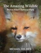 Michael Holmes - The Amazing Wildlife in the Prince Albert National Park
