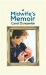 CAROL DUNCOMBE - A Midwife's Memoir