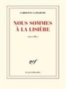 Caroline Lamarche - Nous sommes à la lisière