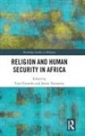 Ezra (University of Zimbabwe) Tarusarira Chitando, Ezra Tarusarira Chitando, Ezra Chitando, Joram Tarusarira - Religion and Human Security in Africa