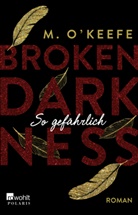 M O'Keefe, M. O'Keefe - Broken Darkness. So gefährlich