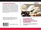 Andr Coronado Gil, Andrés F Coronado Gil, Andrés F. Coronado Gil, Carlos Felip Pastrana Cuartas, Carlos Felipe Pastrana Cuartas - La prueba de referencia en la jurisprudencia penal colombiana