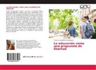 Francisco Daniel Garcia Saavedra - La educación como una propuesta de libertad