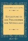 Friedrich Wilhelm Joseph von Schelling - Einleitung in die Philosophie der Mythologie (Classic Reprint)